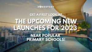 Get A First Look At The Upcoming New Launches For 2023 Near Popular Primary Schools!