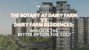 <strong>The Botany At Dairy Farm vs Dairy Farm Residences: Which Is The Better Option For You? </strong>