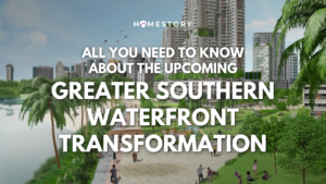 All You Need To Know about the Upcoming Greater Southern Waterfront Transformation! 